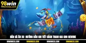 Bắn Cá Ăn Xu - Hướng Dẫn Chi Tiết Cách Tham Gia Cho Newbie