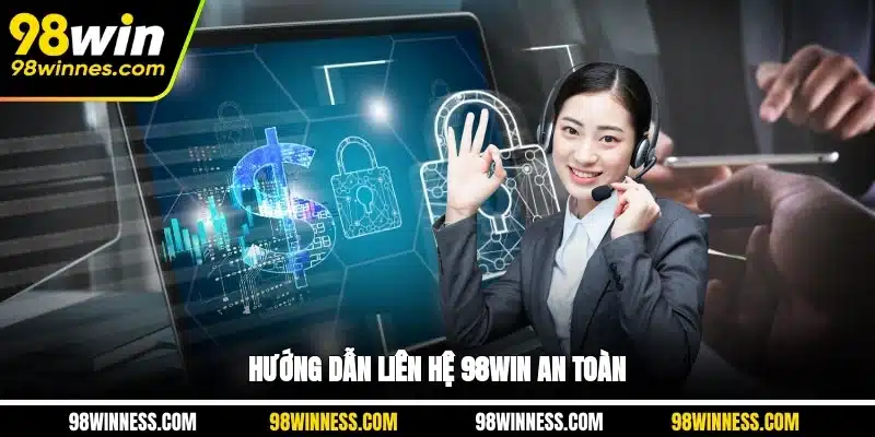 Hướng dẫn liên hệ 98WIN an toàn