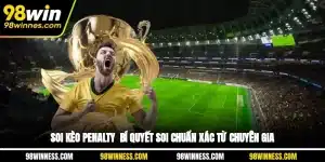 Soi Kèo Penalty - Bí Quyết Soi Chuẩn Xác Từ Chuyên Gia