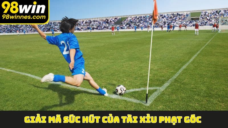 Giải mã sức hút của Tài Xỉu Phạt Góc